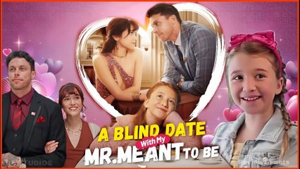🧡🍏 🔥  A Blind Date with My Mr Meant to be dailymotion