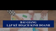 Bài Giảng -  LẬP KẾ HOẠCH KINH DOANH