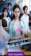 [SUB ESPAÑOL] La verdadera heredera- Nada la detiene serie completa #shortfilms