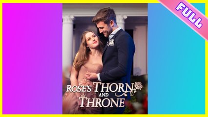Rose's Thorn and Throne (2025) - FULL [Eng Sub]