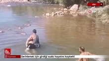 Siirt'te serinlemek için girdiği suda hayatını kaybetti