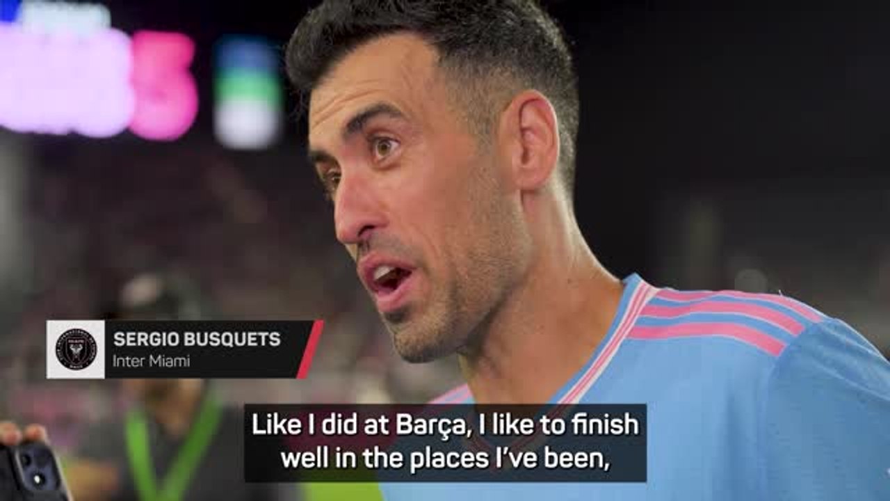 Retiring Busquets has 'lived the dream'