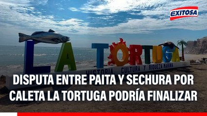 Piura: Consulta popular pondría fin a disputa entre las provincias de Paita y Sechura por caleta La Tortuga