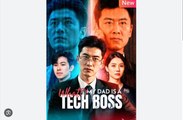 What My Dad Is a Tech Boss Chinese Drama - English Sub