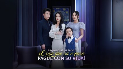Regreso Al Pasado- ¡Exige Que Su Esposo Pague Con Su Vida! Completo