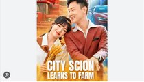 City Scion Learns To Farm Chinese Drama - English Sub