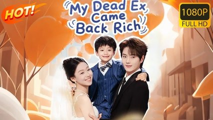My Dead Ex Came Back Rich 2025 Full Movie