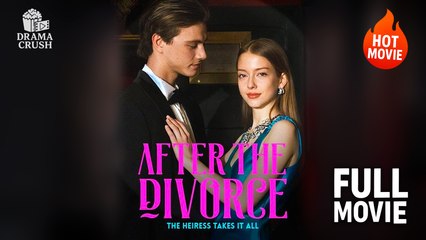 [Hot Drama] After the Divorce, the Heiress Takes It All | Full Movie (2025)