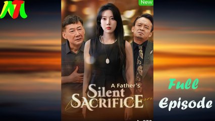 A Fathers Silent Sacrifice Full Episode