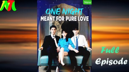 One Night Meant For Pure Love Full Episode