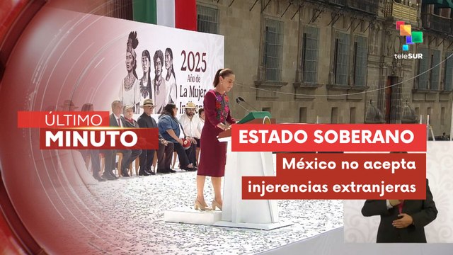 El pueblo de México bajo ninguna circunstancia aceptará intervenciones