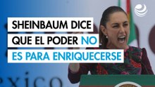 Sheinbaum asegura en informe que el poder no es para enriquecerse