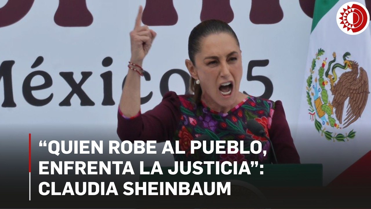 Cualquiera que robe al pueblo enfrentará la jus...