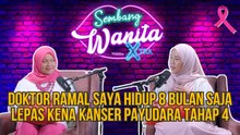 SWX - Doktor Ramal Saya Hidup 8 Bulan Saja Lepas Kena Kanser Payudara Tahap 4.