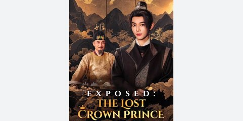 Exposed The Lost Crown Prince Chinese Drama -English Sub