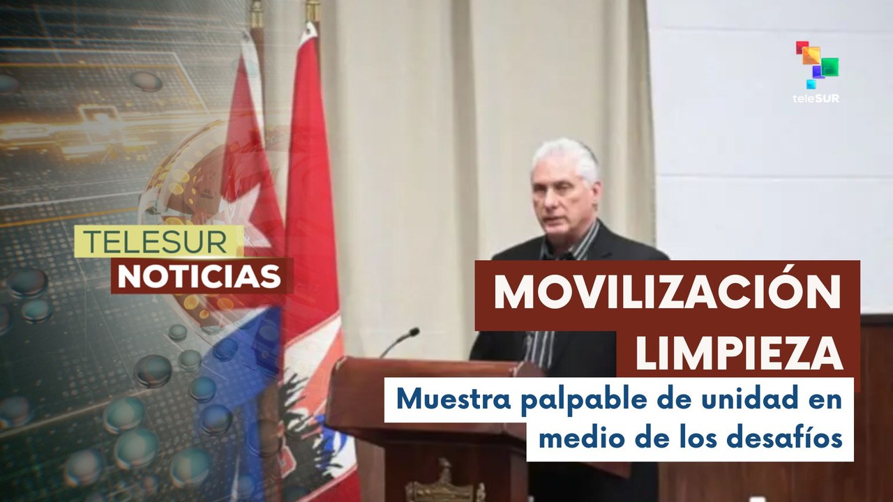 Pdte. Díaz-Canel movilizó a Cuba contra el bloqueo y la desidia en jornada de limpieza