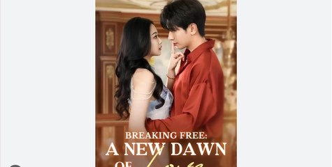 Breaking Free A New Dawn of Love Chinese Drama - English Sub