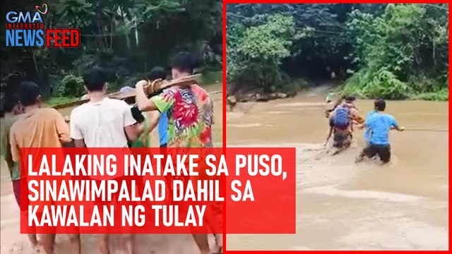 Lalaking inatake sa puso, sinawimpalad dahil sa kawalan ng tulay | GMA Integrated Newsfeed