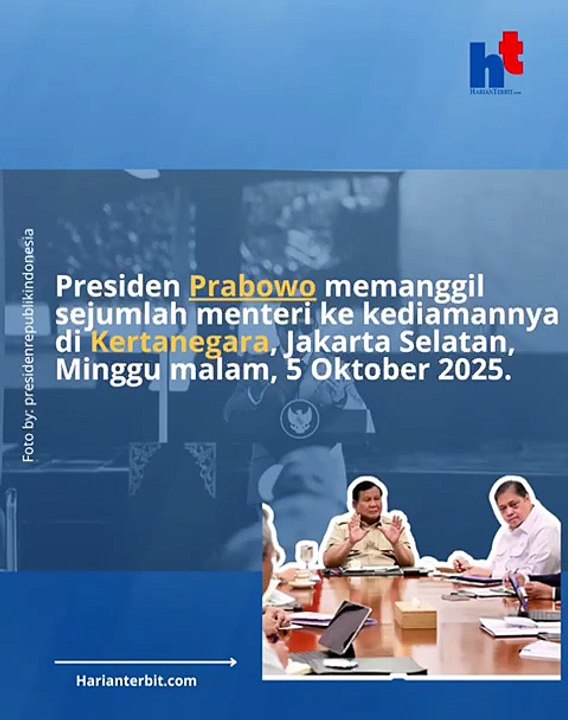 Presiden Prabowo, Memanggil Sejumlah Menteri di Kartanegara Minggu Malam
