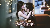 Starlight He Gave Me (2025) - FULL [Eng Sub]