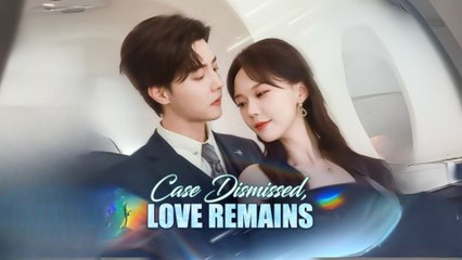 Case Dismissed, Love Remains EngSub Full Movie
