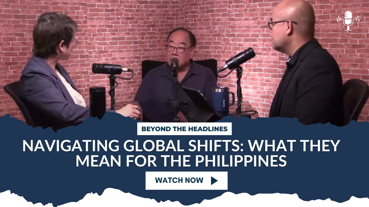 Navigating Global Shifts: What They Mean for the Philippines