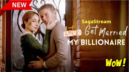 Lets Get Married, My Billionaire - Full HD Movie