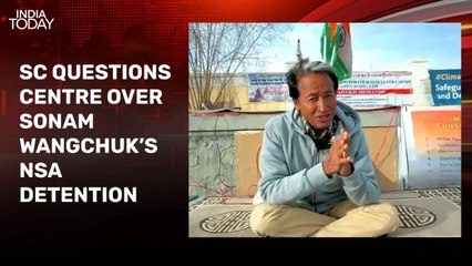Supreme Court questions Centre over Sonam Wangchuk detention under NSA