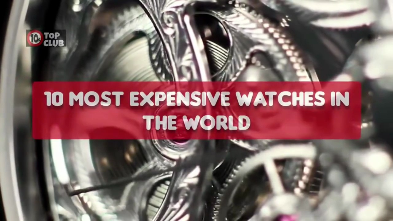 10 Most Expensive Watches in The World _ Most Amazing Watches - Top10sClub
