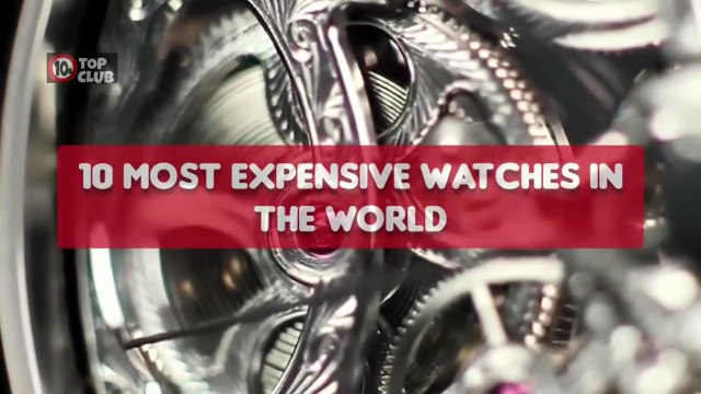 10 Most Expensive Watches in The World _ Most Amazing Watches - Top10sClub