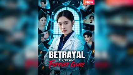 Betrayal Exposed, Forever Gone [EngSub] - FULL
