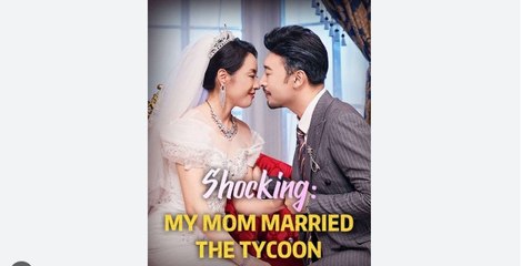 Shocking My Mom Married The Tycoon