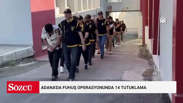 Adana'da fuhuş operasyonunda yakalanan 14 şüpheli tutuklandı