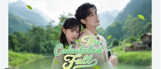 The Calculated Fall Chinese Drama - English Sub