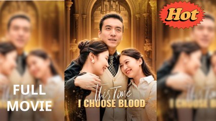 This Time, I Choose Blood - (2025) Full Movie | HD | English Sub