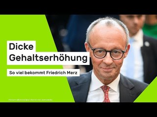 Dicke Gehaltserhöhung durchgesetzt - so viel bekommt Friedrich Merz