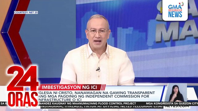 Iglesia ni Cristo, nanawagan na gawing transparent ang mga pagdinig ng Independent Commission for Infrastructure o ICI | 24 Oras