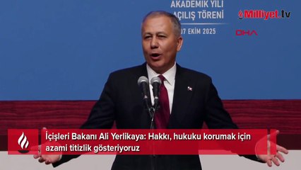 İçişleri Bakanı Ali Yerlikaya: Hakkı, hukuku korumak için azami titizlik gösteriyoruz
