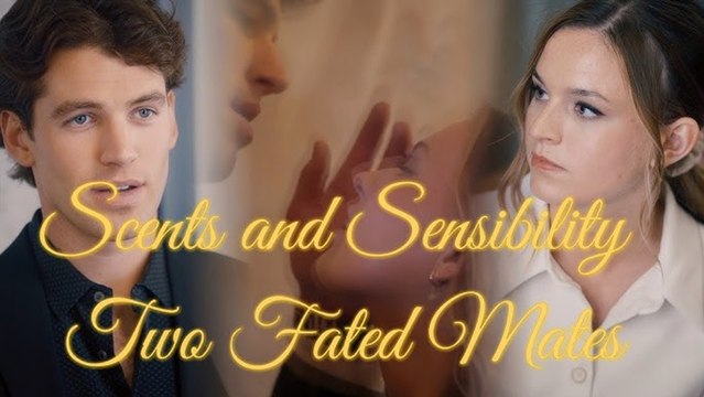 Scents And Sensibility Kiss Me My Fated Alpha (Eng Sub) Full Movie, Short Drama, Film, Movie