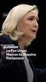 Le Pen Urges Macron to Dissolve Parliament