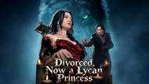 [Hot 2025🔥] Divorced Now A Lycan Princess Full Movie - Dramabox