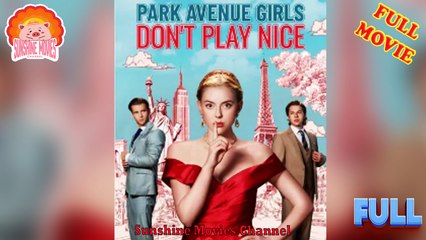 💖Park Avenue Girls Don't Play Nice #Full 🐽 Top Movie 2025 - Sunshine Movies Channel.jpg