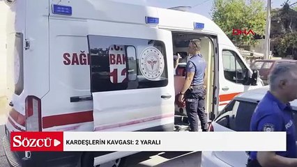 Kardeşlerin kavgası: 2 yaralı