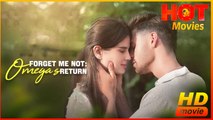 Forget Me Not: Omega’s Return | Full Movie HD - Best Drama ShortFilms Hot Romance Love