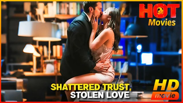 Shattered Trust, Stolen Love | Full Movie HD - Best Drama ShortFilms Hot Romance
