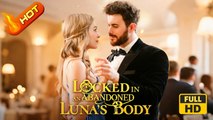 Locked in an abandoned Luna's Body | Full Movie HD - SweetLove Romantic ShortFilms Drama Loving