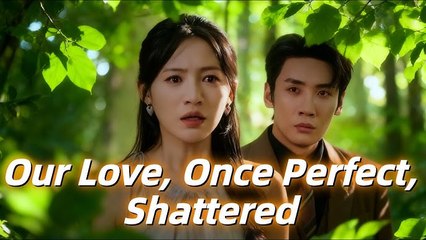 Our Love Once Perfect Shattered