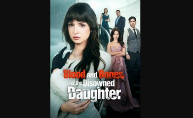 Blood and Bones of the Disowned Daughter #FullMovie