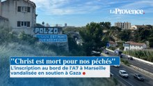 L'inscription "Christ est mort pour nos péchés" au bord de l'A7 à Marseille vandalisée en soutien à Gaza