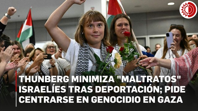 Thunberg minimiza maltratos israelíes tras deportación; pide centrarse en genocidio en Gaza
